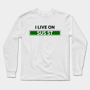 Sus Street Street Sign Long Sleeve T-Shirt